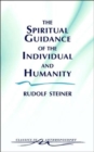 The Spiritual Guidance of the Individual and Humanity : Some Results of Spiritual-Scientific Research into Human History and Development - Book