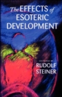 The Effects of Esoteric Development : Ten Lectures at The Hague, March 20-29, 1913 - Book