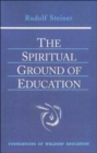 The Spiritual Ground of Education : Lectures Presented in Oxford, England, August 16-29, 1922 - Book