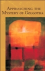 Approaching the Mystery of Golgotha : Ten Lectures Held in Various Cities in 1913-14 - Book
