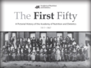 The First Fifty : A Pictorial History of the Academy of Nutrition and Dietetics, 1917-1967 - Book