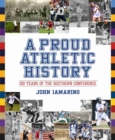 A Proud Athletic History : 100 Years of the Southern Conference - Book