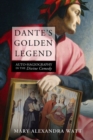 Dante's Golden Legend : Auto-hagiography in the Divine Comedy - Book