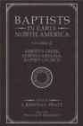 Baptists in Early North America : Volume IX - Abbott's Creek, North Carolina, Baptist Church - Book