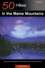 Explorer's Guide 50 Hikes in the Maine Mountains : Day Hikes and Overnights from the Rangeley Lakes to Baxter State Park - Book