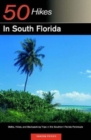 Explorer's Guide 50 Hikes in South Florida : Walks, Hikes, and Backpacking Trips in the Southern Florida Peninsula - Book