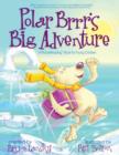 Polar Brrr's Big Adventure : A Picturereading Book for Young Children - Book