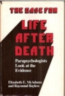 The Case for Life After Death : Parapsychologists Look at Survival Evidence - Book