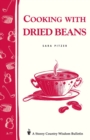 Cooking with Dried Beans : Storey Country Wisdom Bulletin A-77 - Book