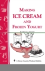 Making Ice Cream and Frozen Yogurt : Storey's Country Wisdom Bulletin A-142 - Book