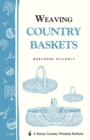 Weaving Country Baskets : Storey Country Wisdom Bulletin A-159 - Book