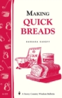 Making Quick Breads : Storey's Country Wisdom Bulletin A-135 - Book