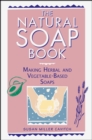 The Natural Soap Book : Making Herbal and Vegetable-Based Soaps - Book