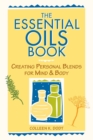 The Essential Oils Book : Creating Personal Blends for Mind & Body - Book