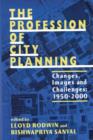 The Profession of City Planning : Changes, Images, and Challenges: 1950-200 - Book