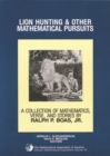 Lion Hunting and Other Mathematical Pursuits : A Collection of Mathematics, Verse, and Stories by the Late Ralph P. Boas, Jr - Book