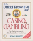 Casino Gambling : Your Absolute, Quintessential, All You Wanted to Know, Complete Guide - Book