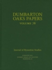 Dumbarton Oaks Papers, 76 - Book