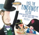 Pass The Pandowdy, Please : Chewing on History with Famous Folks and Their Fabulous Foods - eBook