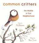 Common Critters : The Wildlife in Your Neighborhood - eBook