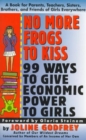 No More Frogs to Kiss : 99 Ways to Give Economic Power to Girls - Book