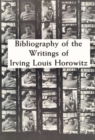 Bibliography of the Writing of Irving Louis Horowitz 1951-1984 : Presented in Honor of His 55th Birthday by Colleagues and Friends - Book