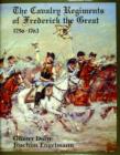 The Cavalry Regiments of Frederick the Great 1756-1763 - Book