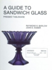 A Guide To Sandwich Glass : Pressed Tableware From Volume 1 - Book