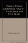 Planters Peanut Collectibles, 1906-1961 : A Handbook and Price Guide - Book