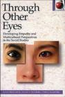 Through Other Eyes : Developing Empathy and Multicultural Perspectives in the Social Studies - Book