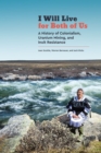 I Will Live for Both of Us : A History of Colonialism, Uranium Mining, and Inuit Resistance - Book