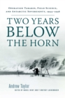 Two Years Below the Horn : Operation Tabarin, Field Science, and Antarctic Sovereingty - Book