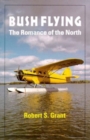 Bush Flying : The Romance of the North - Book