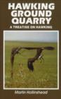 Hawking Ground Quarry : A Treatise on Hawking - Book