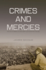 Crimes and Mercies : The Fate of German Civilians Under Allied Occupation, 1944?1950 - Book