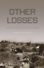 Other Losses : An Investigation into the Mass Deaths of German Prisoners at the Hands of the French and Americans after World War II - Book