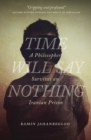 Time Will Say Nothing : A Philosopher Survives an Iranian Prison - eBook