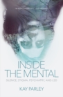 Inside The Mental : Silence, Stigma, Psychiatry, and LSD - eBook