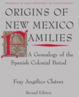 Origins of New Mexico Families : A Genealogy of the Spanish Colonial Period - eBook