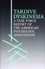 Tardive Dyskinesia : A Task Force Report of the American Psychiatric Association - Book