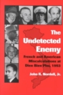 The Undetected Enemy : French and American Miscalculations at Dien Bien Phu, 1953 - Book