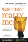 Was That Really Me? : How Everyday Stress Brings Out Our Hidden Personality - Book