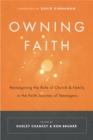 Owning Faith : Reimagining the Role of Church and Family in the Faith Journey of Teenagers - eBook