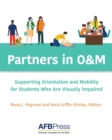 Partners in O&M : Supporting Orientation and Mobility for Students Who Are Visually Impaired - Book
