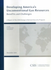 Developing America's Unconventional Gas Resources : Benefits and Challenges - Book