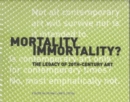 Mortality Immortality? - The Legacy of 20th-Century Art - Book