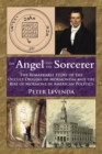 Angel and the Sorcerer : The Remarkable Story of the Occult Origins of Mormonism and the Rise of Mormons in American Politics - eBook