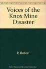 Voices of the Knox Mine Disaster : Stories, Remembrances, and Reflections on the Anthracite Coal Industry's Last Major Catastrophe, January 22, 1959 - Book