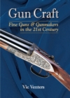 Gun Craft : Fine Guns and Gunmakers in the 21st Century - eBook