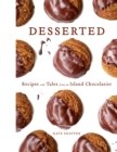 Desserted : Recipes and Tales from an Island Chocolatier - eBook